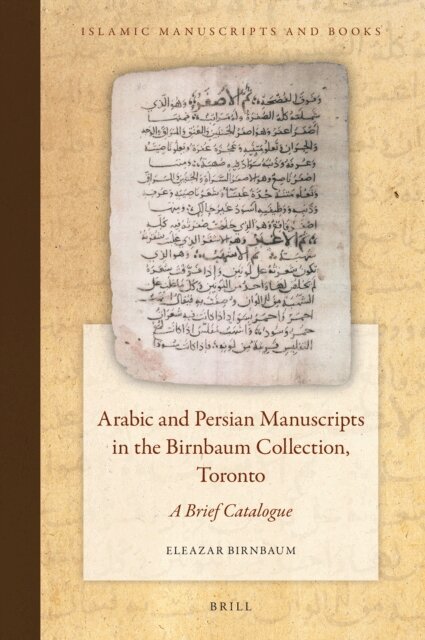 Eleazar Birnbaum - Arabic and Persian Manuscripts in the Birnbaum Collection, Toronto, E-bok