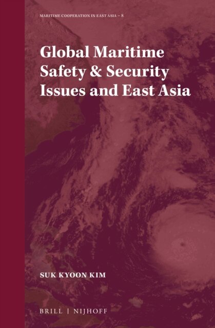 Suk Kyoon Kim - Global Maritime Safety & Security Issues and East Asia, E-bok