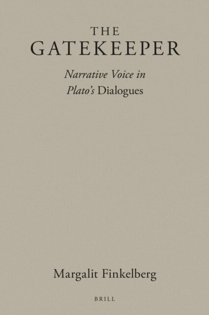 Margalit Finkelberg - Gatekeeper: Narrative Voice in Plato's Dialogues, E-bok