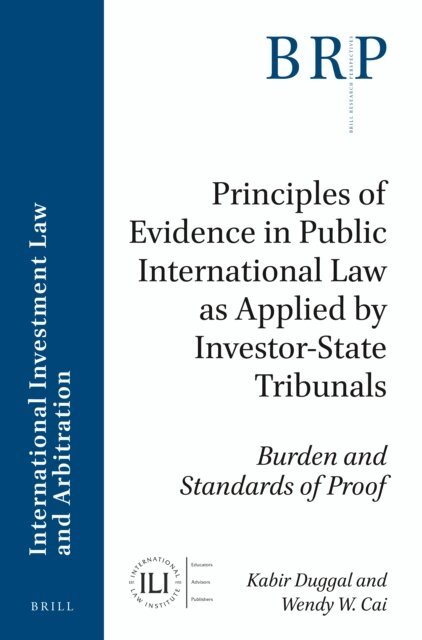 Wendy W. Cai, Kabir Duggal - Principles of Evidence in Public International Law as Applied by Investor-State Tribunals, E-bok