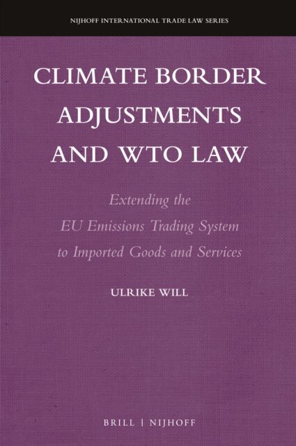 Ulrike Will - Climate Border Adjustments and WTO Law, E-bok