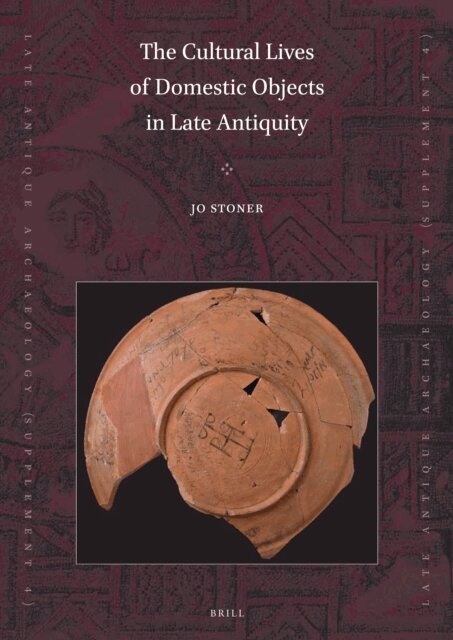 Jo Stoner - Cultural Lives of Domestic Objects in Late Antiquity, E-bok