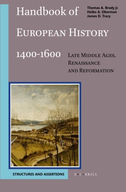 James D. Tracy, Oberman, Thomas Brady - Handbook of European History 1400-1600: Late Middle Ages, Renaissance and Reformation, E-bok