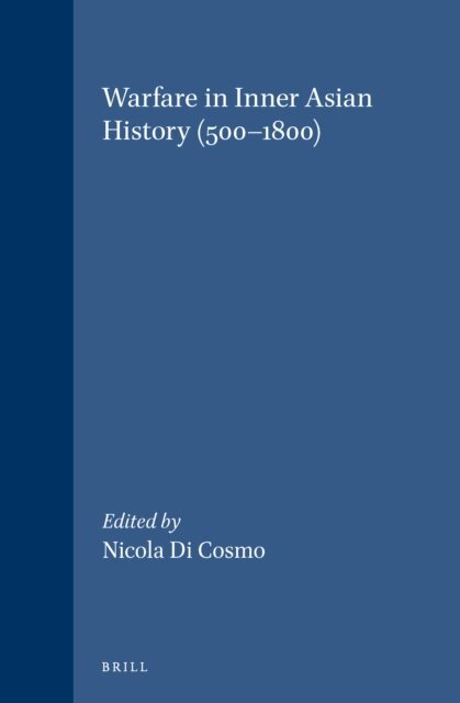 Nicola Di Cosmo - Warfare in Inner Asian History (500-1800), E-bok