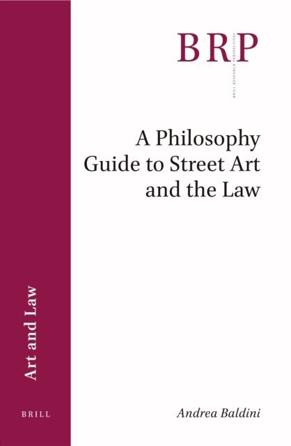 Andrea Baldini - Philosophy Guide to Street Art and the Law, E-bok