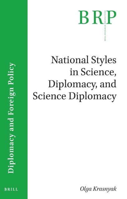 Olga Krasnyak - National Styles in Science, Diplomacy, and Science Diplomacy, E-bok