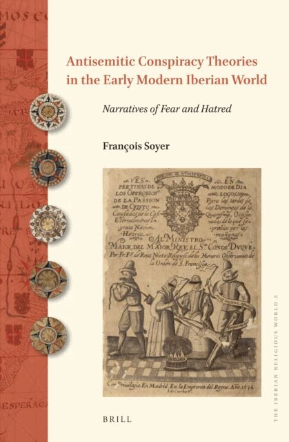 Francois Soyer - Antisemitic Conspiracy Theories in the Early Modern Iberian World, E-bok