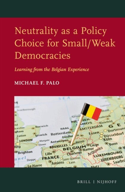 Michael F. Palo - Neutrality as a Policy Choice for Small/Weak Democracies, E-bok