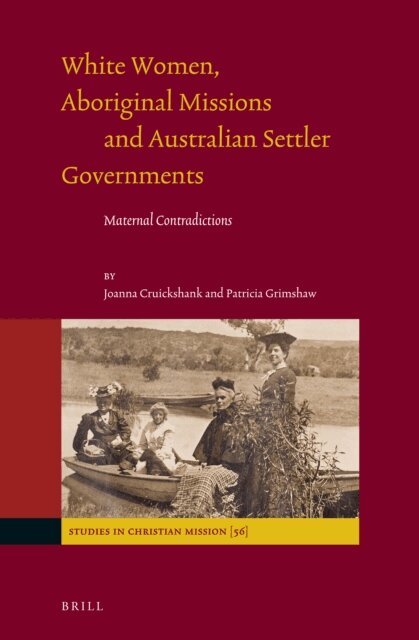 Patricia Grimshaw, Joanna Cruickshank - White Women, Aboriginal Missions and Australian Settler Governments, E-bok