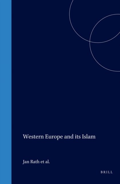 Astrid Meyer, Kees Groenendijk, Rinus Penninx, Jan Rath - Western Europe and its Islam, E-bok