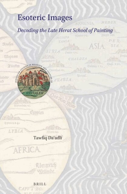 Tawfiq Da?adli - Esoteric Images: Decoding the Late Herat School of Painting, E-bok