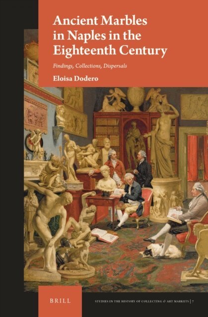 Eloisa Dodero - Ancient Marbles in Naples in the Eighteenth Century, E-bok