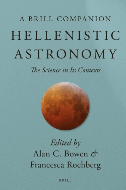 Francesca Rochberg, Alan C. Bowen - Hellenistic Astronomy, E-bok