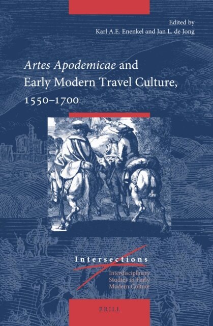 Jan L. de Jong, Karl A.E. Enenkel - Artes Apodemicae and Early Modern Travel Culture, 1550-1700, E-bok