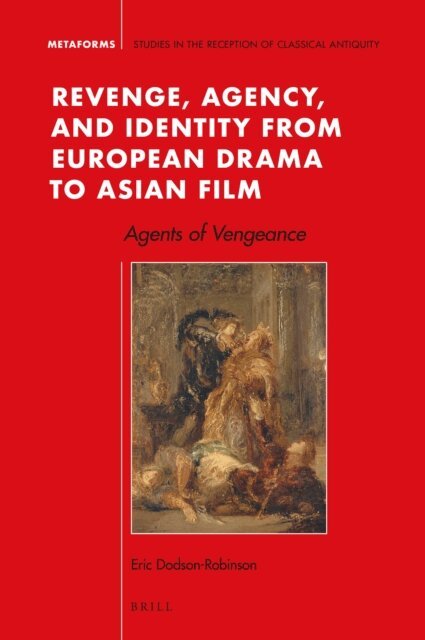 Eric Dodson-Robinson - Revenge, Agency, and Identity from European Drama to Asian Film, E-bok