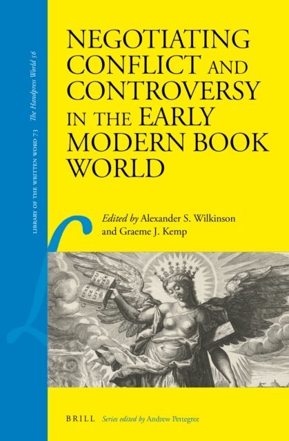 Graeme Kemp, Alexander Samuel Wilkinson - Negotiating Conflict and Controversy in the Early Modern Book World, E-bok