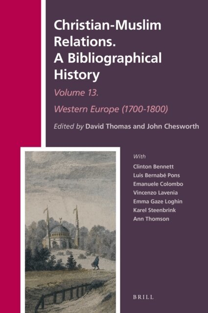 Christian-Muslim Relations. A Bibliographical History Volume 13 Western Europe (1700-1800), E-bok