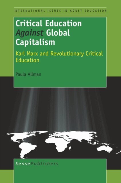 Paula Allman - Critical Education Against Global Capitalism, E-bok