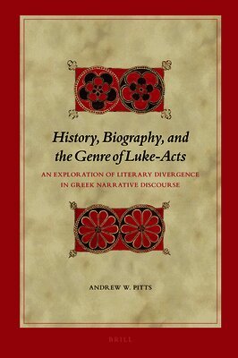 Andrew W. Pitts - History, Biography, and the Genre of Luke-Acts: An Exploration of Literary Divergence in Greek Narrative Discourse, Inbunden. Tillgänglighet: Lägg i varukorg