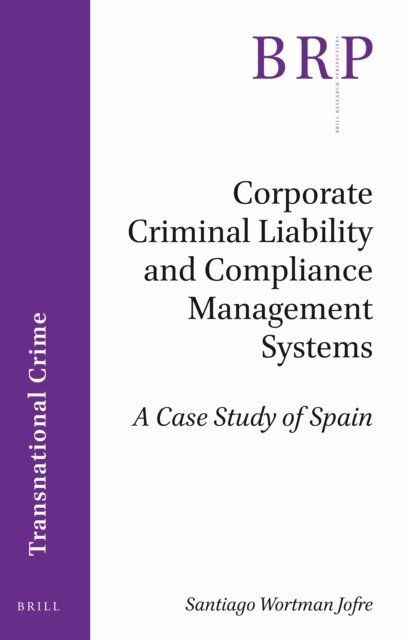 Santiago Wortman Jofre - Corporate Criminal Liability and Compliance Management Systems, E-bok