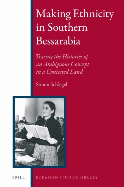 Simon Schlegel - Making Ethnicity in Southern Bessarabia, E-bok