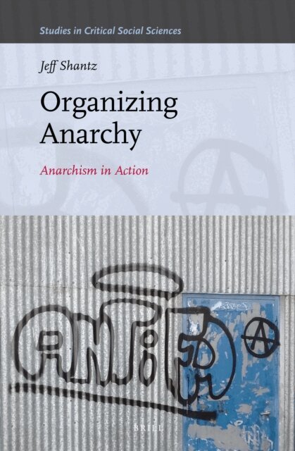 Jeffrey Shantz - Organizing Anarchy, E-bok