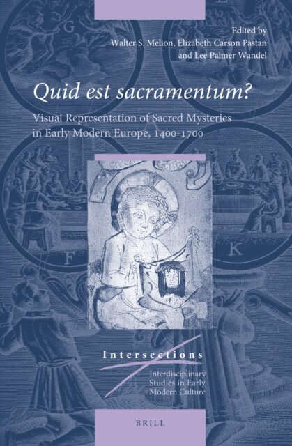 Lee Palmer Wandel, Elizabeth Carson Pastan, Walter Melion - Quid est sacramentum?, E-bok