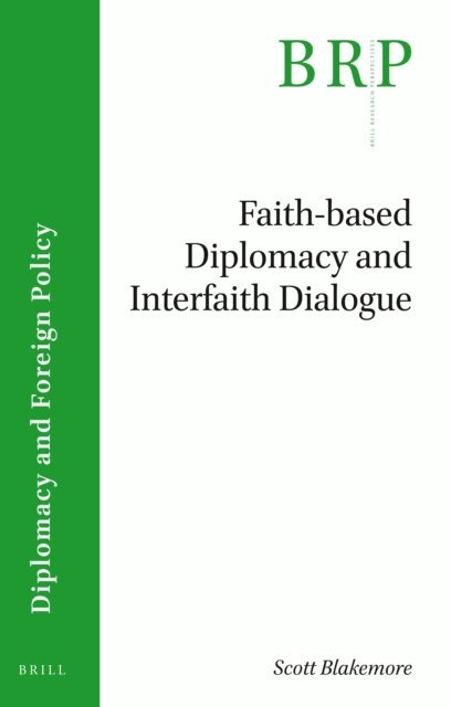 Scott Blakemore - Faith-based Diplomacy and Interfaith Dialogue, E-bok