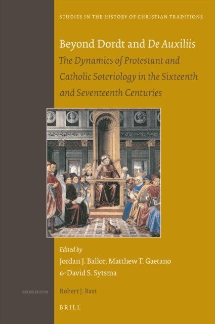 David Sytsma, Matthew Gaetano, Jordan Ballor - Beyond Dordt and De Auxiliis, E-bok