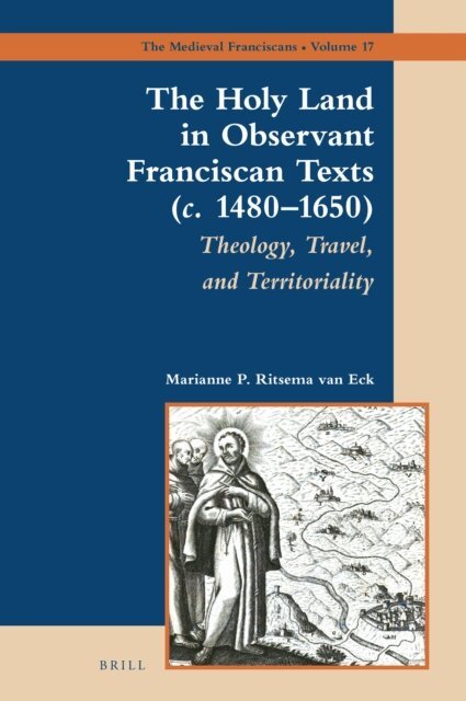 Marianne P. Ritsema van Eck - Holy Land in Observant Franciscan Texts (c. 1480-1650), E-bok