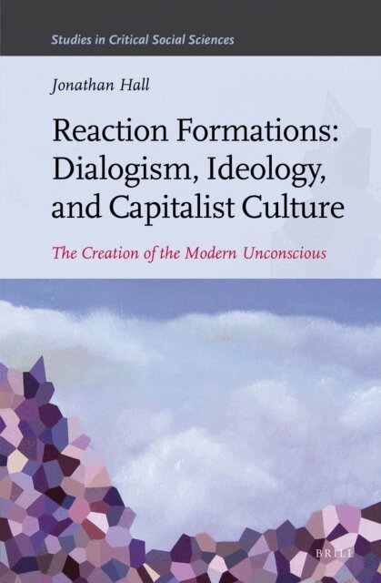 Jonathan Hall - Reaction Formations: Dialogism, Ideology, and Capitalist Culture, E-bok