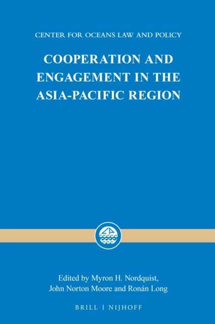 Ronan Long, John Norton Moore, Myron H. Nordquist - Cooperation and Engagement in the Asia-Pacific Region, E-bok