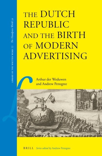 Andrew Pettegree, Arthur der Weduwen - Dutch Republic and the Birth of Modern Advertising, E-bok