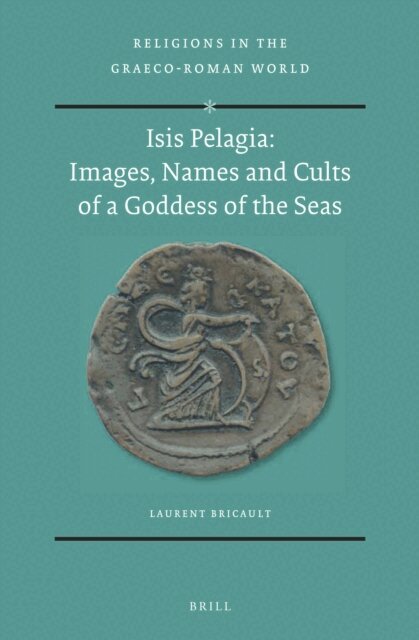 Laurent Bricault - Isis Pelagia: Images, Names and Cults of a Goddess of the Seas, E-bok