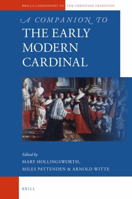 Arnold Witte, Miles Pattenden, Mary Hollingsworth - Companion to the Early Modern Cardinal, E-bok