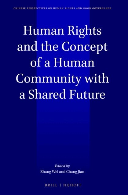 Hui Shi, Chong Zhang, Ruoyu LI, Jian Chang - Human Rights and the Concept of a Human Community with a Shared Future, E-bok