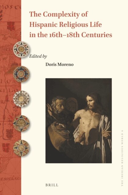 Doris Moreno - Complexity of Hispanic Religious Life in the 16th-18th Centuries, E-bok