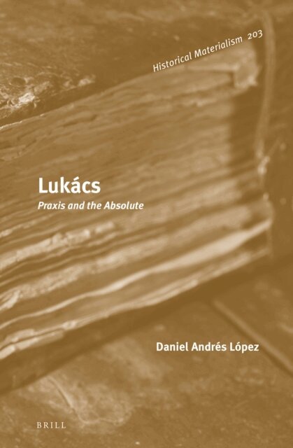 Daniel Andres Lopez - Lukacs: Praxis and the Absolute, E-bok