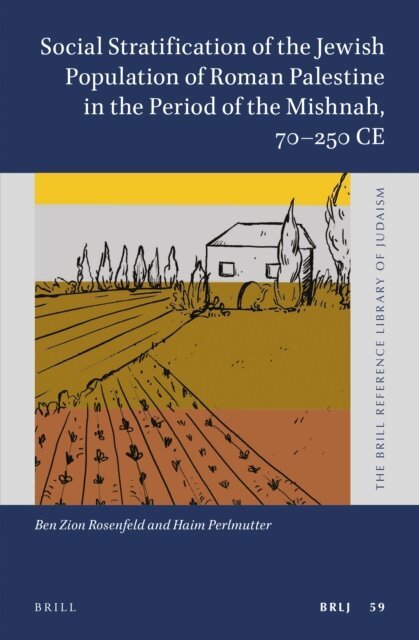 Haim Perlmutter, Ben Zion Rosenfeld - Social Stratification of the Jewish Population of Roman Palestine in the Period of the Mishnah, 70-250 CE, E-bok