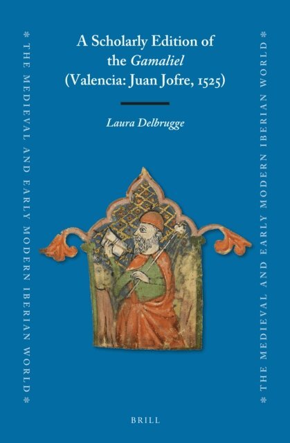 Laura Delbrugge - Scholarly Edition of the Gamaliel (Valencia: Juan Jofre, 1525), E-bok