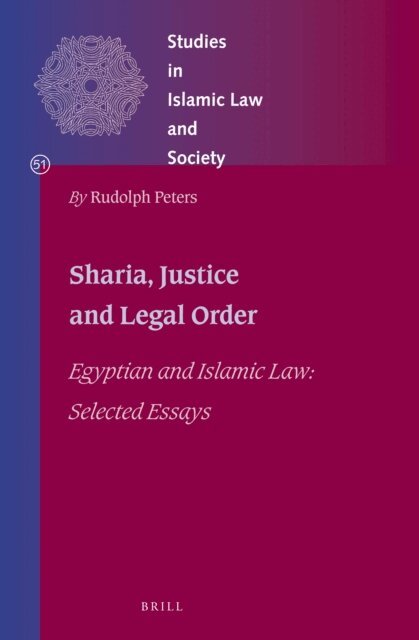 Rudolph Peters - Shari?a, Justice and Legal Order, E-bok