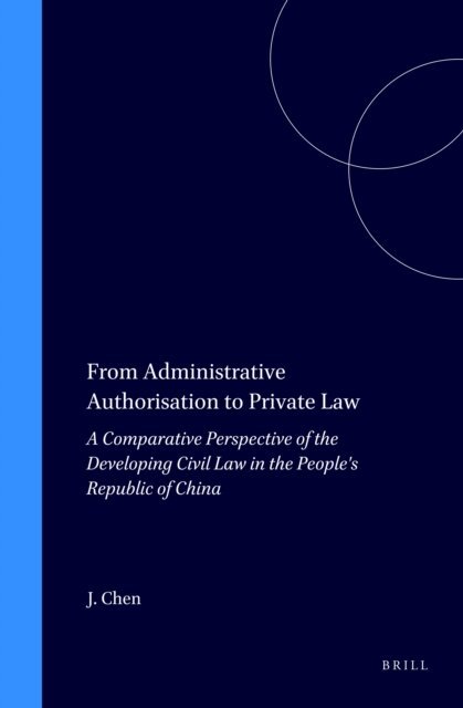Jianfu Chen - From Administrative Authorisation to Private Law, E-bok