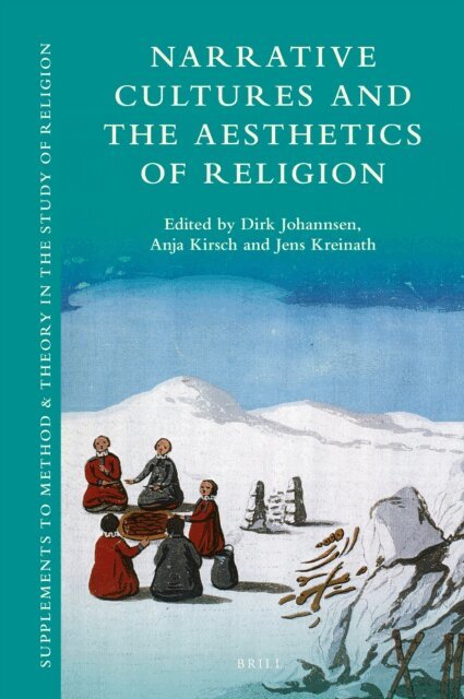 Jens Kreinath, Anja Kirsch, Dirk Johannsen - Narrative Cultures and the Aesthetics of Religion, E-bok