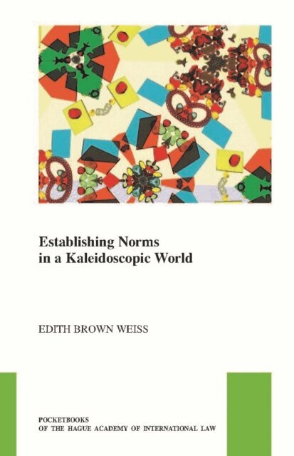 Edith Brown Weiss - Establishing Norms in a Kaleidoscopic World, E-bok