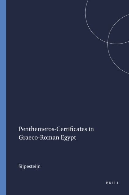 Sijpesteijn - Penthemeros-Certificates in Graeco-Roman Egypt, E-bok
