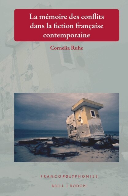 Cornelia Ruhe - memoire des conflits dans la fiction francaise contemporaine, E-bok