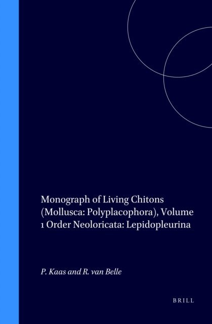 Richard van Belle, Piet Kaas - Monograph of Living Chitons (Mollusca: Polyplacophora), Volume 1 Order Neoloricata: Lepidopleurina, E-bok