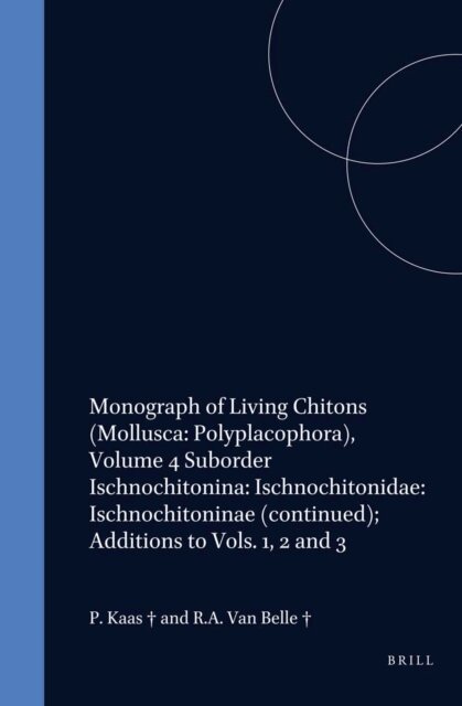 Richard A. van Belle, Piet Kaas - Monograph of Living Chitons (Mollusca: Polyplacophora), Volume 4 Suborder Ischnochitonina: Ischnochitonidae: Ischnochitoninae (continued); Additions to Vols. 1, 2 and 3, E-bok