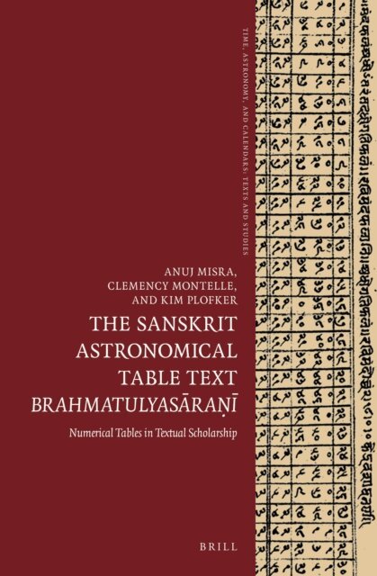 Kim Plofker, Clemency Montelle, Anuj Misra - Sanskrit Astronomical Table Text Brahmatulyasarani, E-bok