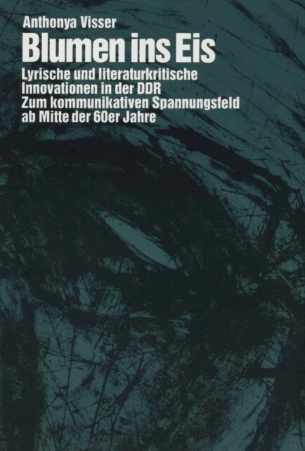 Anthonya Visser - Blumen ins Eis: Lyrische und literaturkritische Innovationen in der DDR, E-bok